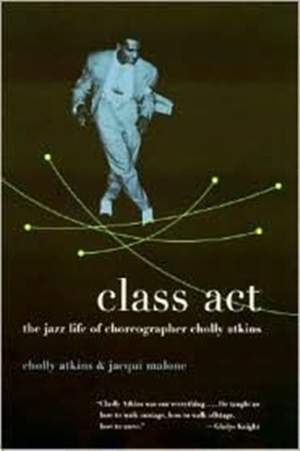 Class Act: The Jazz Life of Choreographer Cholly Atkins