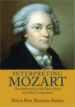 Interpreting Mozart: The Performance of His Piano Works