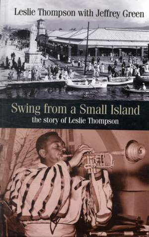 Swing from a Small Island: The Story of Leslie Thompson