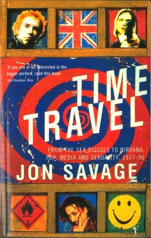 Time Travel: From the Sex Pistols to Nirvana: Pop, Media and Sexuality, 1977-96
