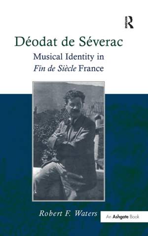 Déodat de Séverac: Musical Identity in Fin de Siècle France
