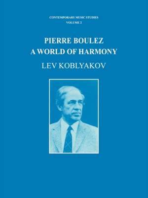 Pierre Boulez: A World of Harmony