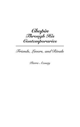Chopin Through His Contemporaries: Friends, Lovers, and Rivals