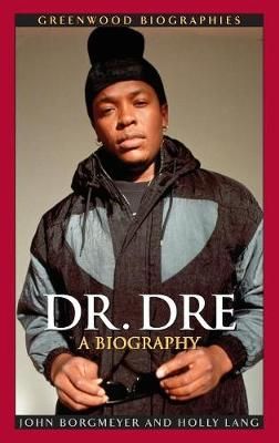 Dr. Dre: A Biography