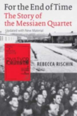 For the End of Time: The Story of the Messiaen Quartet