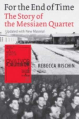 For the End of Time: The Story of the Messiaen Quartet