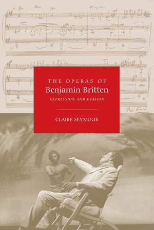 The Operas of Benjamin Britten: Expression and Evasion