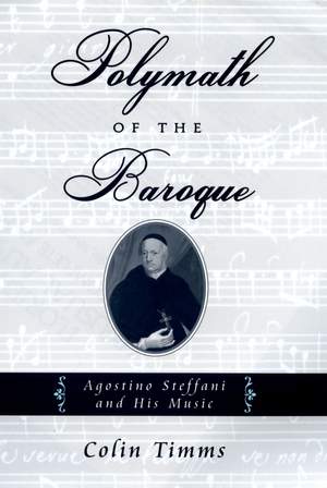 Polymath of the Baroque: Agostino Steffani and His Music
