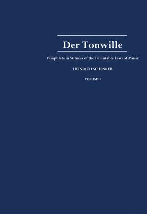 Der Tonwille: Pamphlets in Witness of the Immutable Laws of Music, offered to a New Generation of Youth by Heinrich Schenker. Volume 1: Issues 1-5 (1921-1923)
