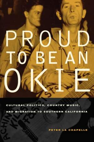 Proud to Be an Okie: Cultural Politics, Country Music, and Migration to Southern California