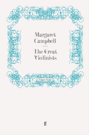 Margaret Campbell: The Great Violinists