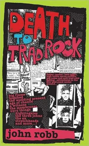 Death To Trad Rock: The Post-Punk Scene 1982-87