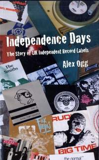 Independence Days: The Story of UK Independent Record Labels