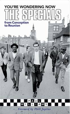 You're Wondering Now: The Specials - From Conception to Reunion