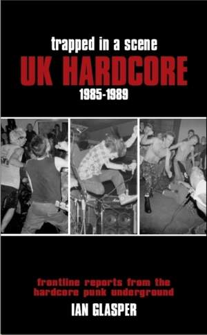 Trapped In A Scene: UK Hardcore 1985-89