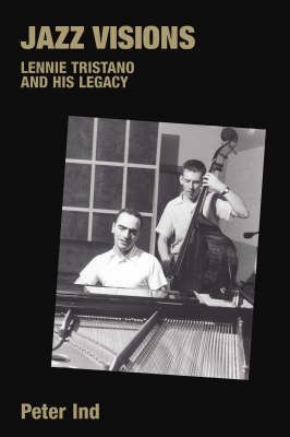 Jazz Visions: Lennie Tristano and His Legacy