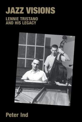 Jazz Visions: Lennie Tristano and His Legacy