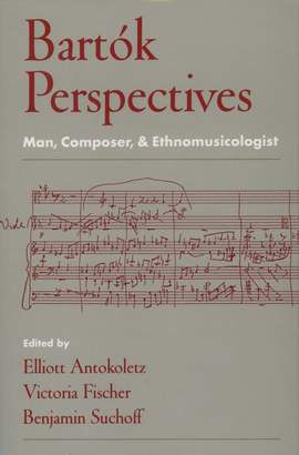 Bartók Perspectives: Man, Composer, and Ethnomusicologist