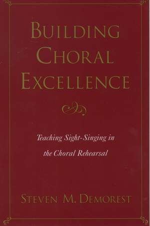 Building Choral Excellence: Teaching Sight-Singing in the Choral Rehearsal
