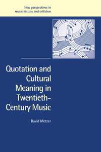 Quotation and Cultural Meaning in Twentieth-Century Music