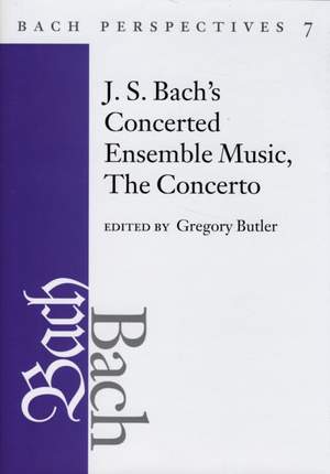 J. S. Bach's Concerted Ensemble Music: The Concerto