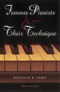 Famous Pianists and Their Technique, New Edition