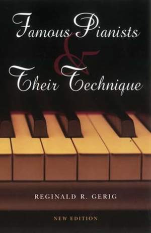 Famous Pianists and Their Technique, New Edition