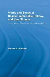 Words and Songs of Bessie Smith, Billie Holiday, and Nina Simone: Sound Motion, Blues Spirit, and African Memory