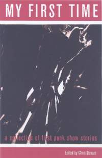 My First Time: A Collection of First Punk Stories
