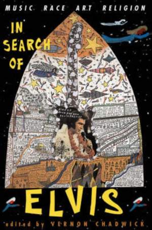In Search Of Elvis: Music, Race, Art, Religion
