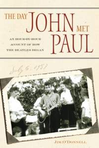 The Day John Met Paul: An Hour-by-Hour Account of How the Beatles Began