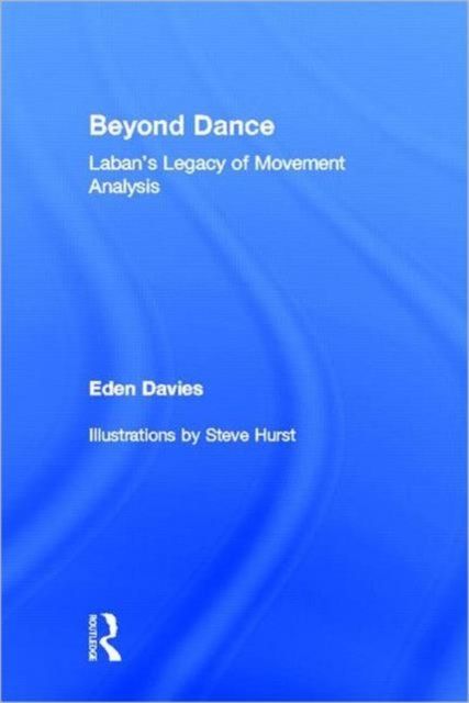Beyond Dance: Laban's Legacy of Movement Analysis