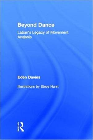 Beyond Dance: Laban's Legacy of Movement Analysis