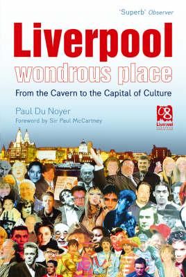 Liverpool - Wondrous Place: From the Cavern to the Capital of Culture