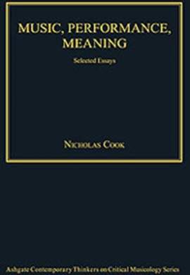 Music, Performance, Meaning: Selected Essays