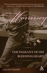 Morrissey: The Pageant of His Bleeding Heart