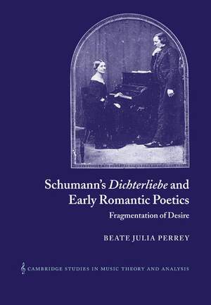 Schumann's  Dichterliebe  and Early Romantic Poetics