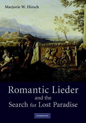 Romantic Lieder and the Search for Lost Paradise