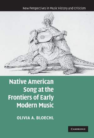 Native American Song at the Frontiers of Early Modern Music