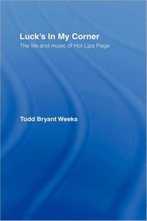 Luck's In My Corner: The Life and Music of Hot Lips Page