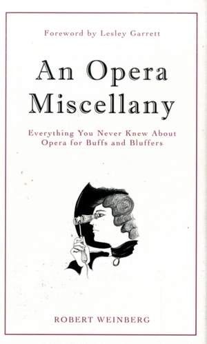 An Opera Miscellany: Everything You Never Knew About Opera for Buffs and Bluffers