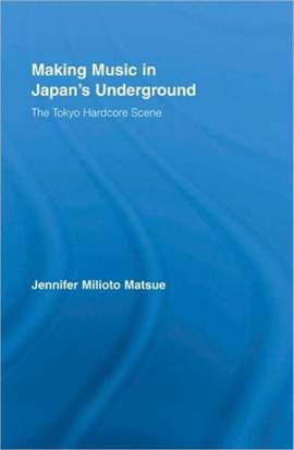 Making Music in Japan's Underground: The Tokyo Hardcore Scene