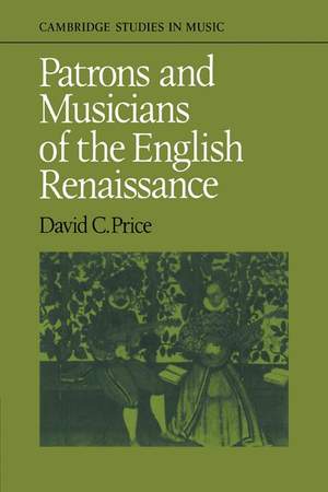 Patrons and Musicians of the English Renaissance