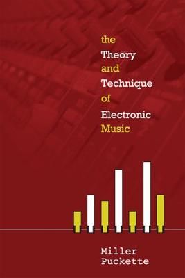 The Theory and Techniques of Electronic Music