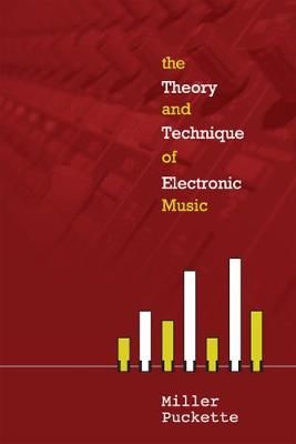 Theory And Techniques Of Electronic Music, The