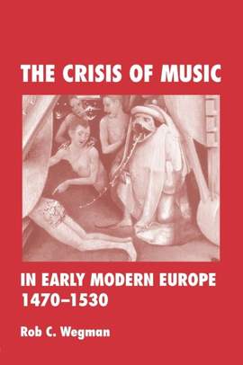 The Crisis of Music in Early Modern Europe, 1470-1530