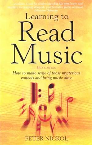 Learning To Read Music 3rd Edition: How to Make Sense of Those Mysterious Symbols and Bring Music to Life