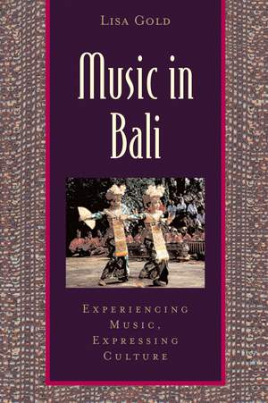 Music in Bali: Experiencing Music, Expressing Culture