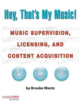 Hey, That's My Music!: Music Supervision, Licensing and Content Acquisition