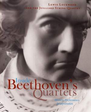 Inside Beethoven's Quartets: History, Performance, Interpretation